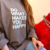Moselzeug Do what nakes you happy Shirt